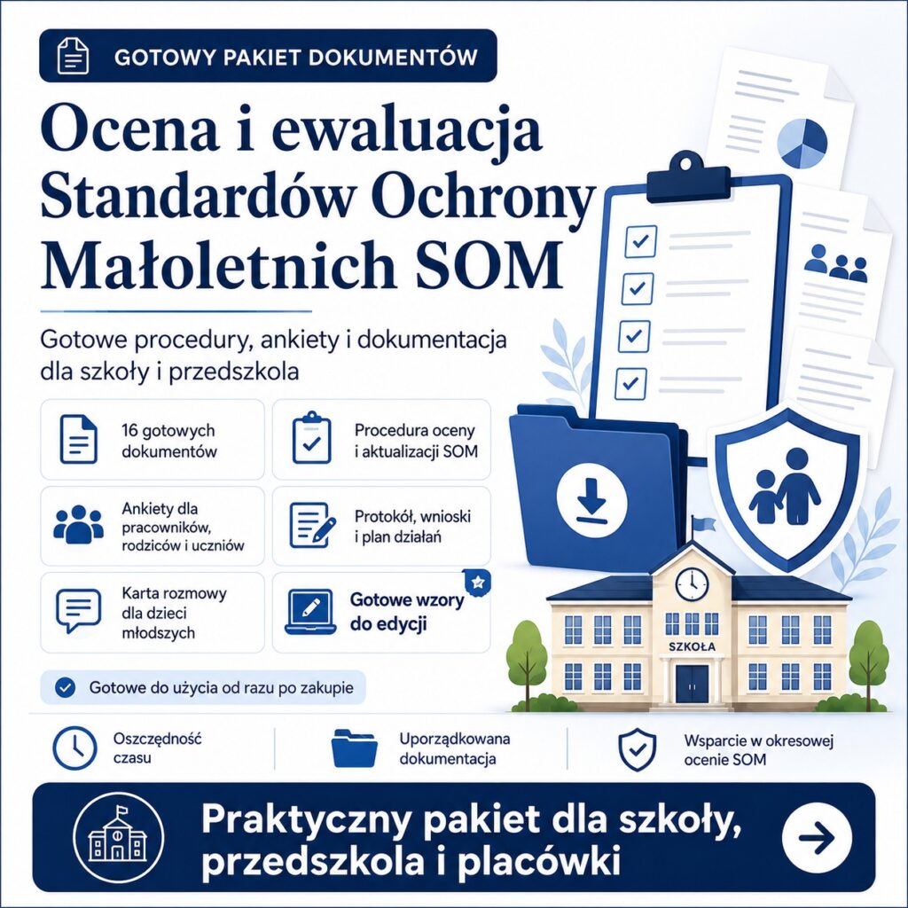 Ocena i ewaluacja Standardów Ochrony Małoletnich SOM – gotowe procedury, ankiety i dokumentacja dla szkoły i przedszkola