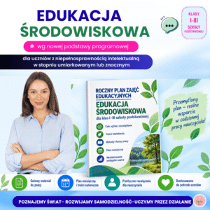 Edukacja środowiskowa – gotowy roczny plan zajęć dla klas I–III dla uczniów z niepełnosprawnością intelektualną umiarkowaną i znaczną